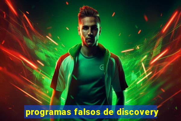 programas falsos de discovery